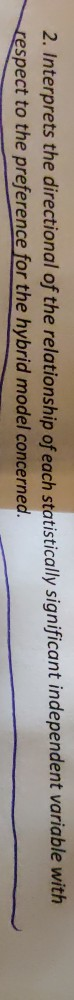 2. Interprets the directional of the relationship of each statistically significant independent variable with respect to the