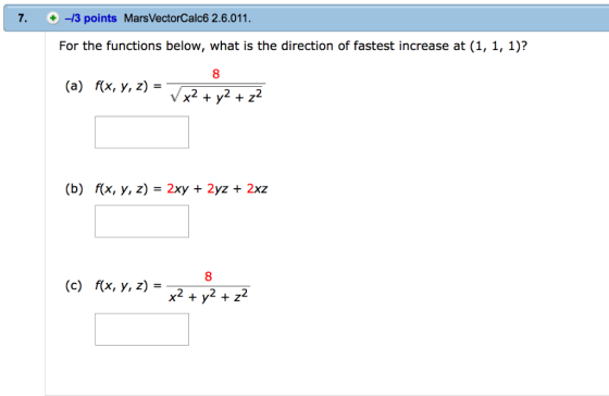 7.+-/3 points MarsVectorCalc6 2.6.011. For the functions below, what is the direction of fastest increase at (1, 1, 1)? 8 (a)