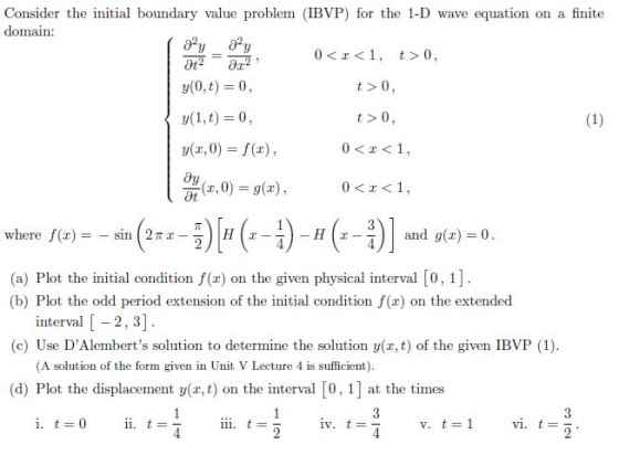 Consider the initial boundary value problem (IBVP) for the 1-D wave equation on a finite domain: y(0,t) 0, t > 0 t > 0 y(1,0)