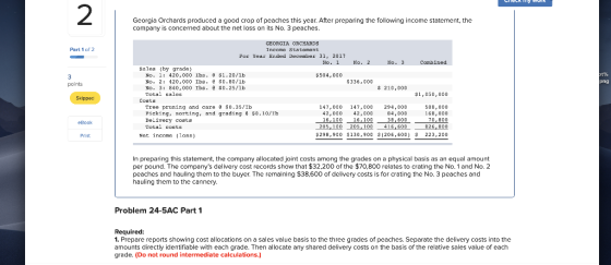2 Georgia Orchards produced a good crop of peaches this year. After preparing the following income statement, the company is