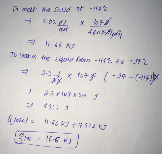 To melt, the Solid ar -114°C → \1,46 KJ 8 3-3 X 107 x 20 4-922 j !).GG kj十4.922 k.J afopef = 바 -16.6 KJ