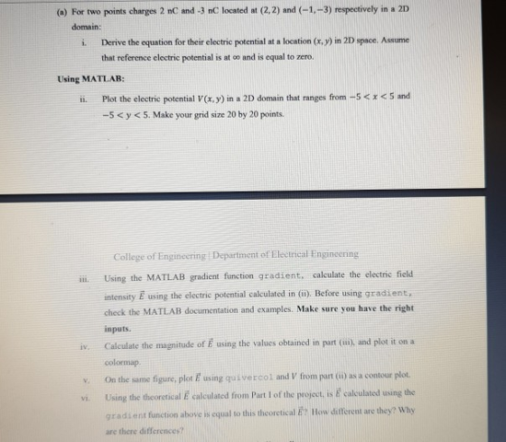 (a) For two points charges 2 mC and -3 nC located at (2,2) and (-1,-3) respeetively in a 2D domain: i. Derive the equation fo