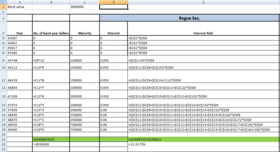 A 1 Bond value 3000000 2 Rogue Sec. 3 No. of bond year dollars Maturity Interest Paid 4 Year Interest - $C$1*$D$9 0 5 44287 6