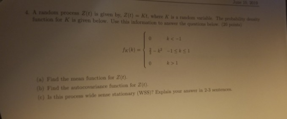 ne 10. 2019 4. A random process Z(t) is given by, Z(t) = Kt, where K is a random variable The probability dessity function fo