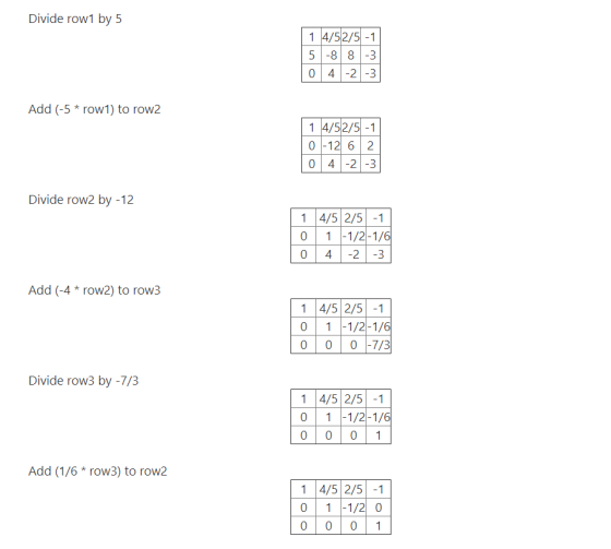 ivide row1 by 5 1 4/52/5-1 0 4 2 -3 Add (-5 row1) to row2 1 A521 012 6 2 Divide row2 by -12 14/5 2/5-1 1 1/2 1/6 0 4 -23 Add