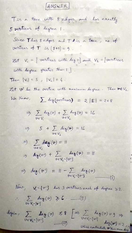 ANSWER har en Ts a ree ith 8 edges and exatly 5 vertices ot Aegree SAmee Thas 8 edges a Tree nd Ts yertices of T (8+1) 9 vert