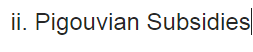 i. Pigouvian Subsidies|