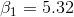 \beta _{1}=5.32