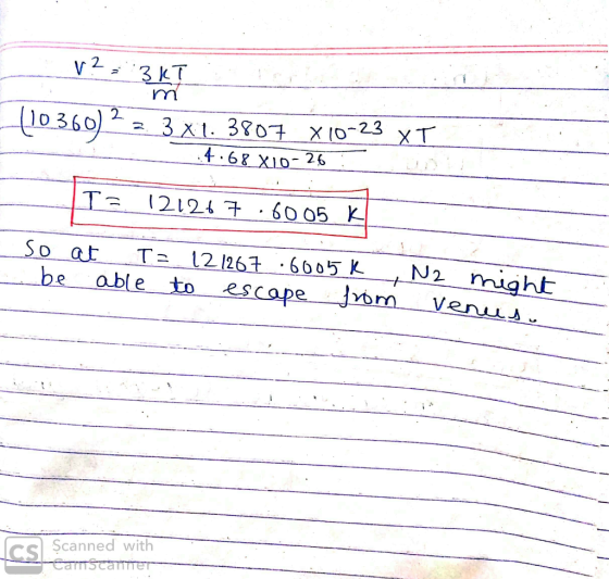 2 3 KT V 0360) 3 x t. 3807 (0-23 xT 4.68 x10-26 60 05 K So at be T2 12 /267 6605 K able to esCape might venu N2 Ics Scanned w