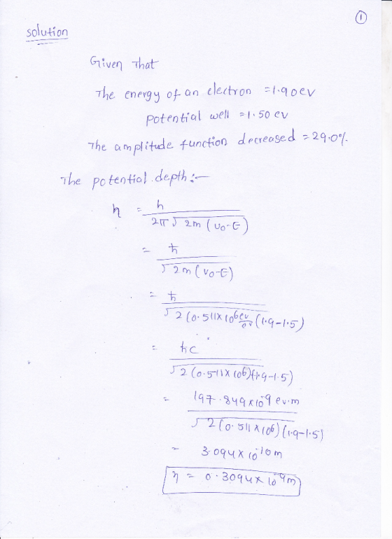 solution Given That the energy ot an ele.(tron Potential wel I50 ev The arnplitude function decreased:29.0(. he po teatiol d