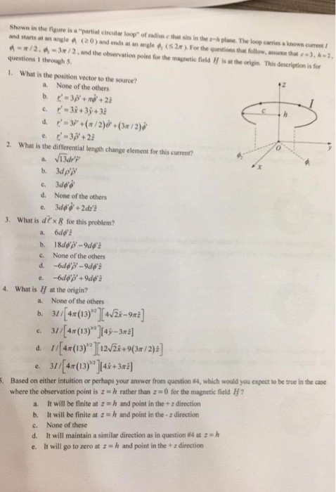 Shown in the figure is a partial circular loop of radius e that sits in the z-h plane. The loop carries a known curent and