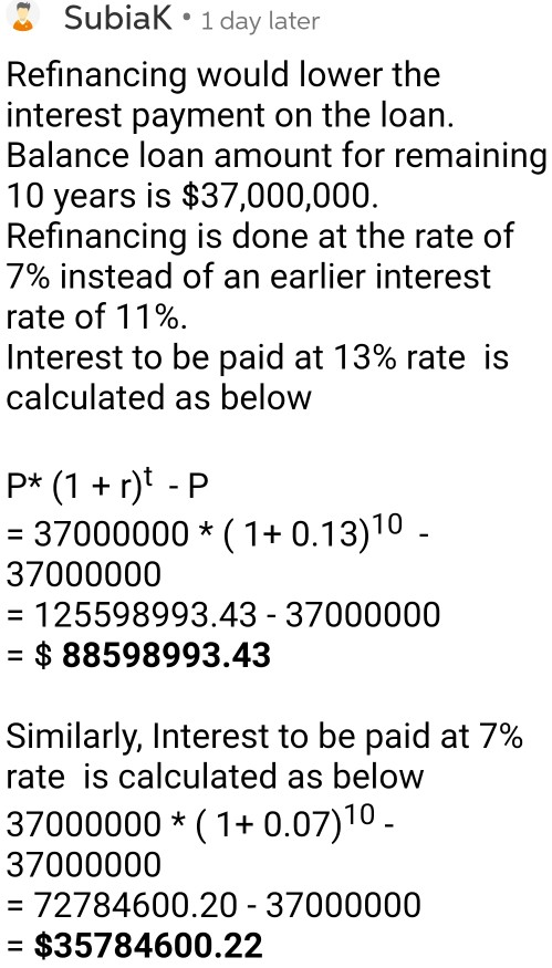 SubiaK . 1 day later Refinancing would lower the interest payment on the loan. Balance loan amount for remaining 10 years is