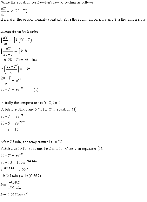 Write the equation for Newtons law of cooling as follows dT = k(20-7) dt Here, k is the proportionality constant, 20 is the