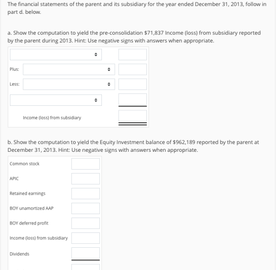 The financial statements of the parent and its subsidiary for the year ended December 31, 2013, follow in part d. below. a. S