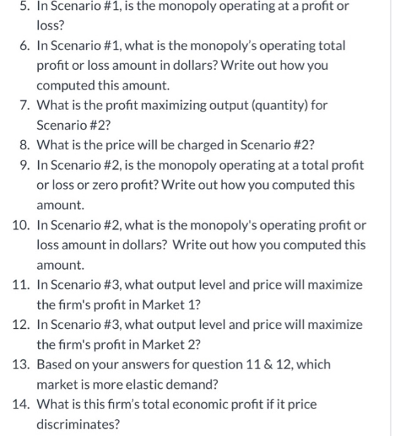 5. In Scenario #1, is the monopoly operating at a profit or loss? 6. In Scenario # 1, what is the monopolys operating total