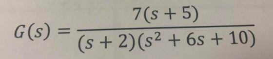 7 (s + 5) (s + 2)(s2 + 6s + 10) G (s)