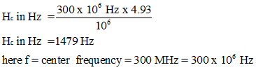 300x 10 Hz x 4.93 He in Hz 106 He in Hz 1479 Hz here f center frequency =300 MHz = 300 x 106 Hz