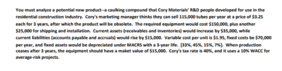 You must analyze a potential new product-a caulking compound that Cory Materials R&D people developed for use in the residen