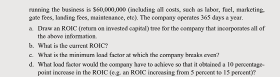 running the business is $60,000,000 (including all costs, such as labor, fuel, marketing, gate fees, landing fees, maintenanc
