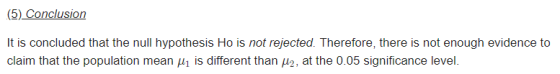 (5) Conclusion It is concluded that the null hypothesis Ho is not rejected. Therefore, there is not enough evidence to claim