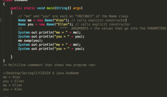 public static void main(StringIl args) /me and you are each an INSTANCE of the Name class Name me new Name(Alex); //