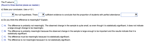 The P-value is Round to three decimal places as needed.) d) State your conclusion. Use α-0.1. the null hypothesis. Theresuffi