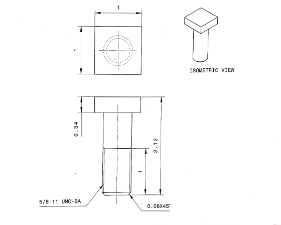 1 ISOMETRIC VIEW 5/8-11 UNC -2A 0.06X45 0.34 2.12