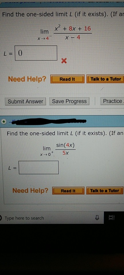 Find the one-sided limit L (if it exists). (If ar x +8x + 16 lim X 4 L =0 - Need Help? Talk to a Tutor Read It Save Progress