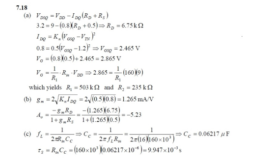 7.18 (a) VDse VpDIg (RD R) 3.2 9-(0.8 RD +0.5)= Rp 6.75 k2 - - ID KVGsVIN) 0.8 0.5VGso1.2 VGso 2.465 V VG=(0.8 0.5)+2.465 2.8