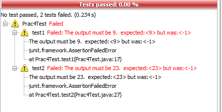 Tests passed: 0.00 % No test passed, 2 tests failed. (0.234 s) Prac4Test Failed e-4, test1 Failed: The output must be 9. expe