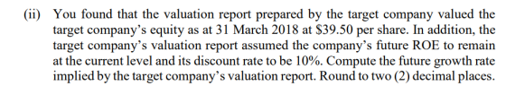 (ii You found that the valuation report prepared by the target company valued the target companys equity as at 31 March 2018