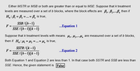 Either MSTR or MSB or both are greater than or equal to MSE: Suppose that k treatment levels are measured over a set of b blo