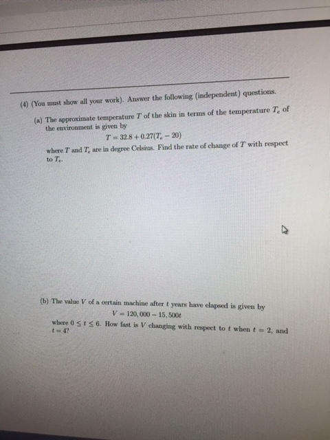 (4) (You must show all your work). Answer the following (independent) questions. (a) The approximate temperature T of the ski