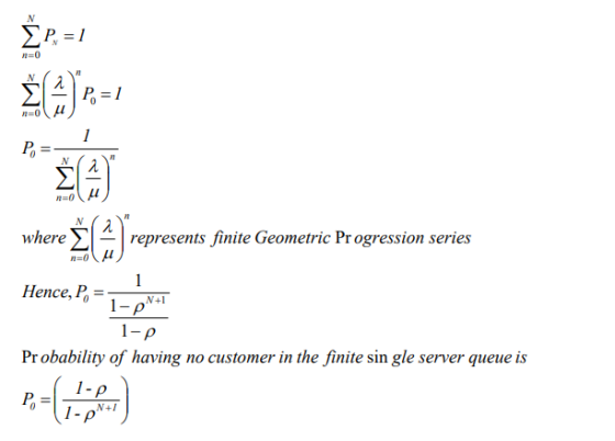 n=0 沁) where .-\ represents finite Geometric Progression series Hence, P, = Probability of having no customer in the finite s