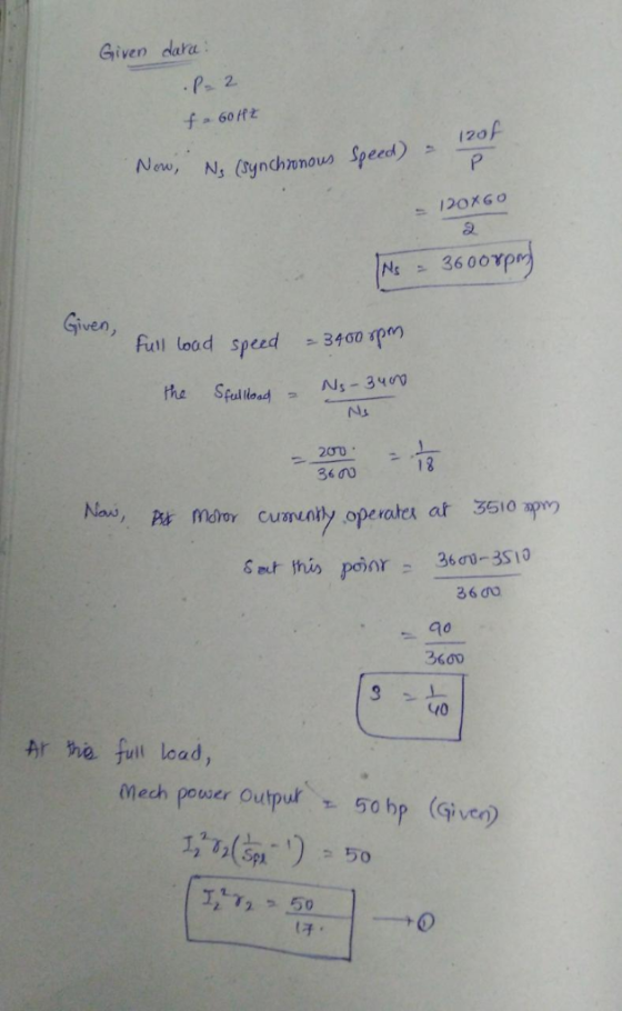Given dara Pr 2 fa 60Ht 120 New, N, (Synchonous Speed) 120x60 36 00pmj NS Given, Full load speed 3400 pm Ns-3400 the Spalload