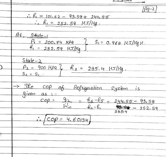93.58 244, 5S =1ol. 6 2- 252.59 1/SH At, State-i 200.74 KРА 252.59 K3 T-HOfS P,- 900 Kpa h2= 285.4Kg The Cop of Refeigenation