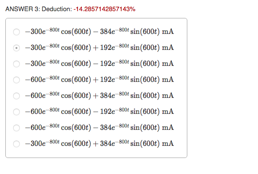 ANSWER 3: Deduction:-14.285714285714390 -300e 800t cos (600t) 384e-800f sin(600t) mA cos (600t) 192e-800f sin(600t) mA -300e