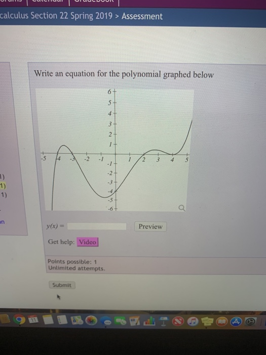 calculus Section 22 Spring 2019> Assessment Write an equation for the polynomial graphed below -2 1) -5 y(x) Preview Get help