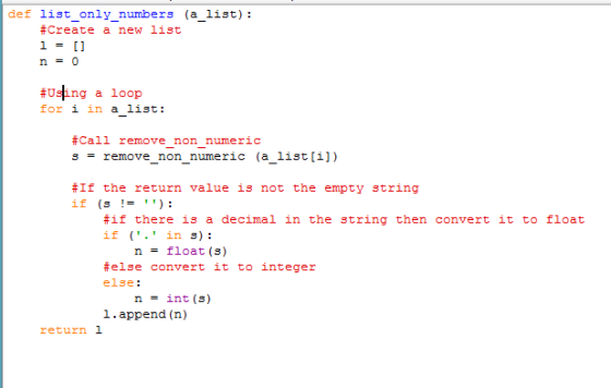 def list_only_numbers (a list) #create a new list #04ing a loop for i in a list: #Call remove non numeric s - remove non nume