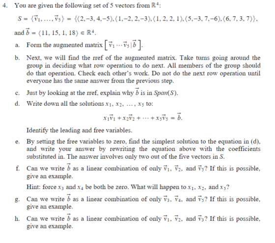 You are given the following set of 5 vectors from R4: 4. 7,s} = {<2,-3,4,-5),(1,-2,2,-3),(1, 2, 2, 1), (5,-3, 7,-6), (6, 7, 3