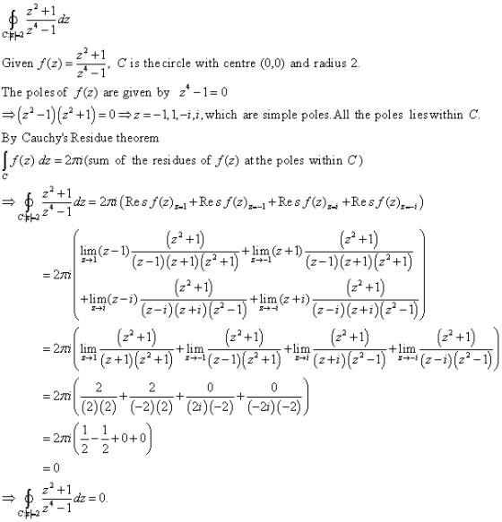 야- Given f (z), C is the circle with centre (0,0) and radius 2. The poles of f(z) are given by z-1-0 (22-1 (z? + 1) = 0 z =-