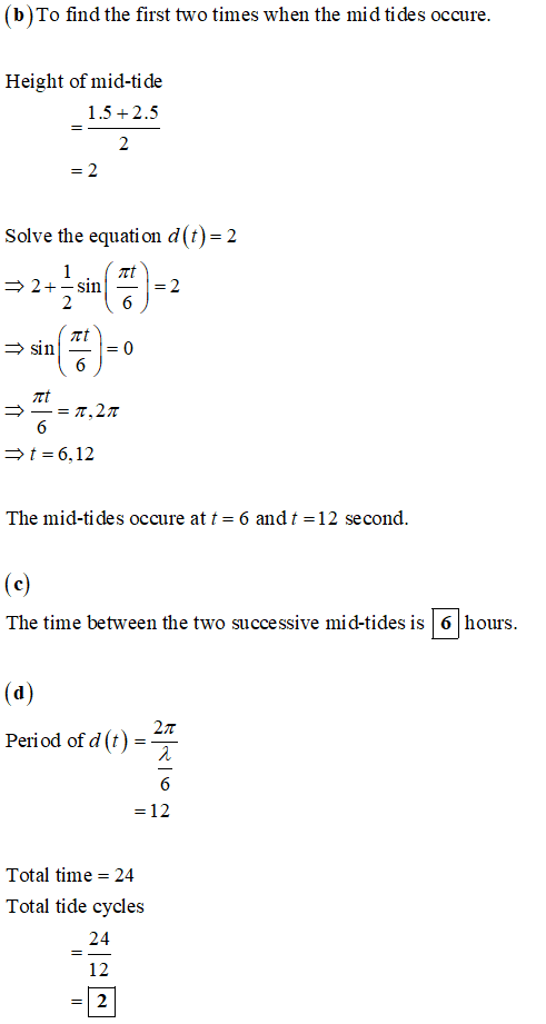 (b)To find the first two times when the mid tides occure Height of mid-tide 1.5+2.5 Solve the equati on d (t)-2 rt 6.12 The m