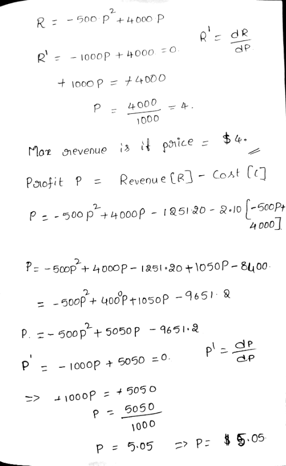 2 - 500 P + 4000 P dR dP 000P 4000. = 0 1o00 P =ナ4000 P 000 is ponice Moe gnevenue Cost l Revenu e [R Poofit P P -500 p + 400