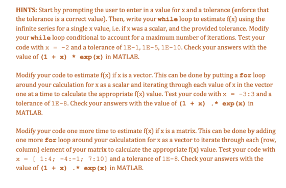 HINTS: Start by prompting the user to enter in a value for x and a tolerance (enforce that the tolerance is a correct value).