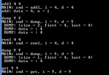 addl 4 4 AIN: cmd = add i, i = 4, d = 4 add: data -4. n-1 dump 9 9 AIN: cmd = dump, 1-9, d = 9 DUMP <size -2. first 4. last-4