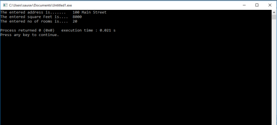 CUsers sauravDocuments\ Untitled1.exe The entered address is.......100 Main Street The entered square Feet is.... 8000 The en