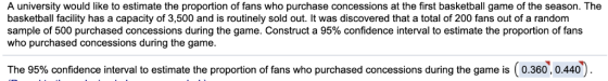 A university would like to estimate the proportion of fans who purchase concessions at the first basketball game of the seaso