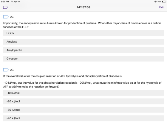 6:35 PM Fri Apr 19 16% Exit 242:37:09 22. Importantly, the endoplasmic reticulum is known for production of proteins. What ot