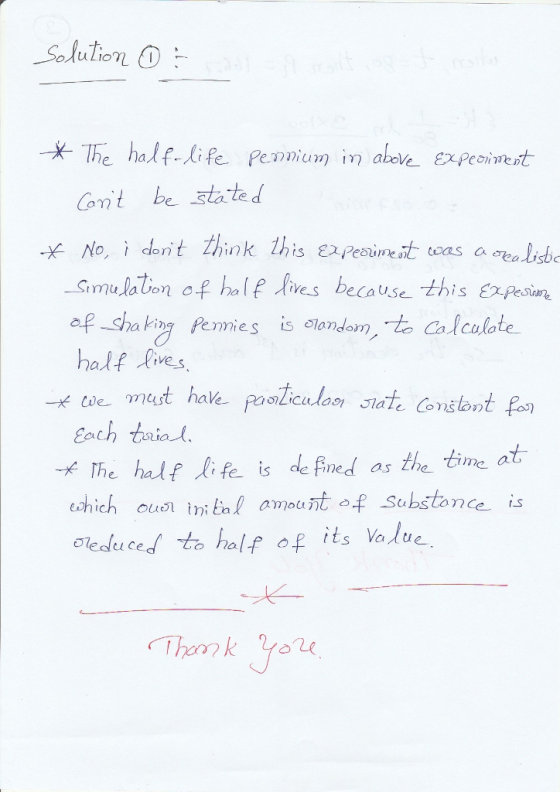 Solution The half-ife Penmium in above EPeoimt Cant be stated No, i dent think lhis Peoinet Simulalion of half ves because t