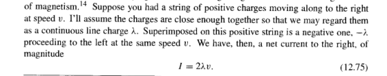of magnetism.4 Suppose you had a string of positive charges moving along to the right at speed v. IlI assume the charges are